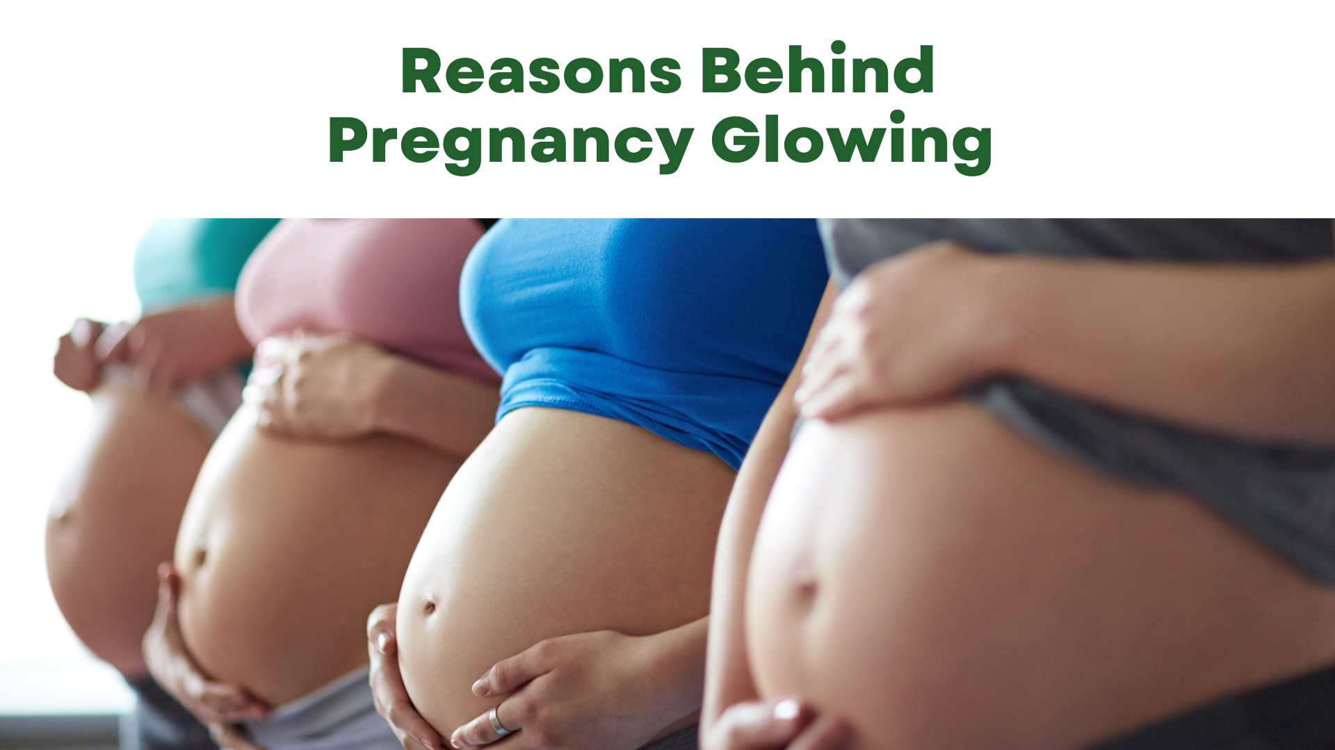 Reasons Behind Pregnancy Glowing