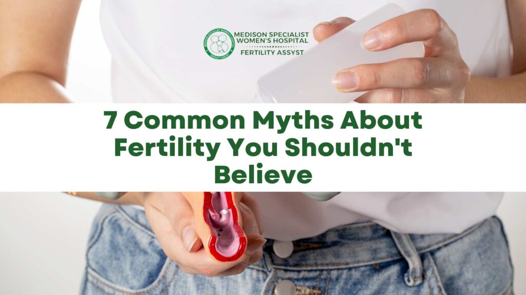 Common Myths About Fertility You Shouldn't Believe