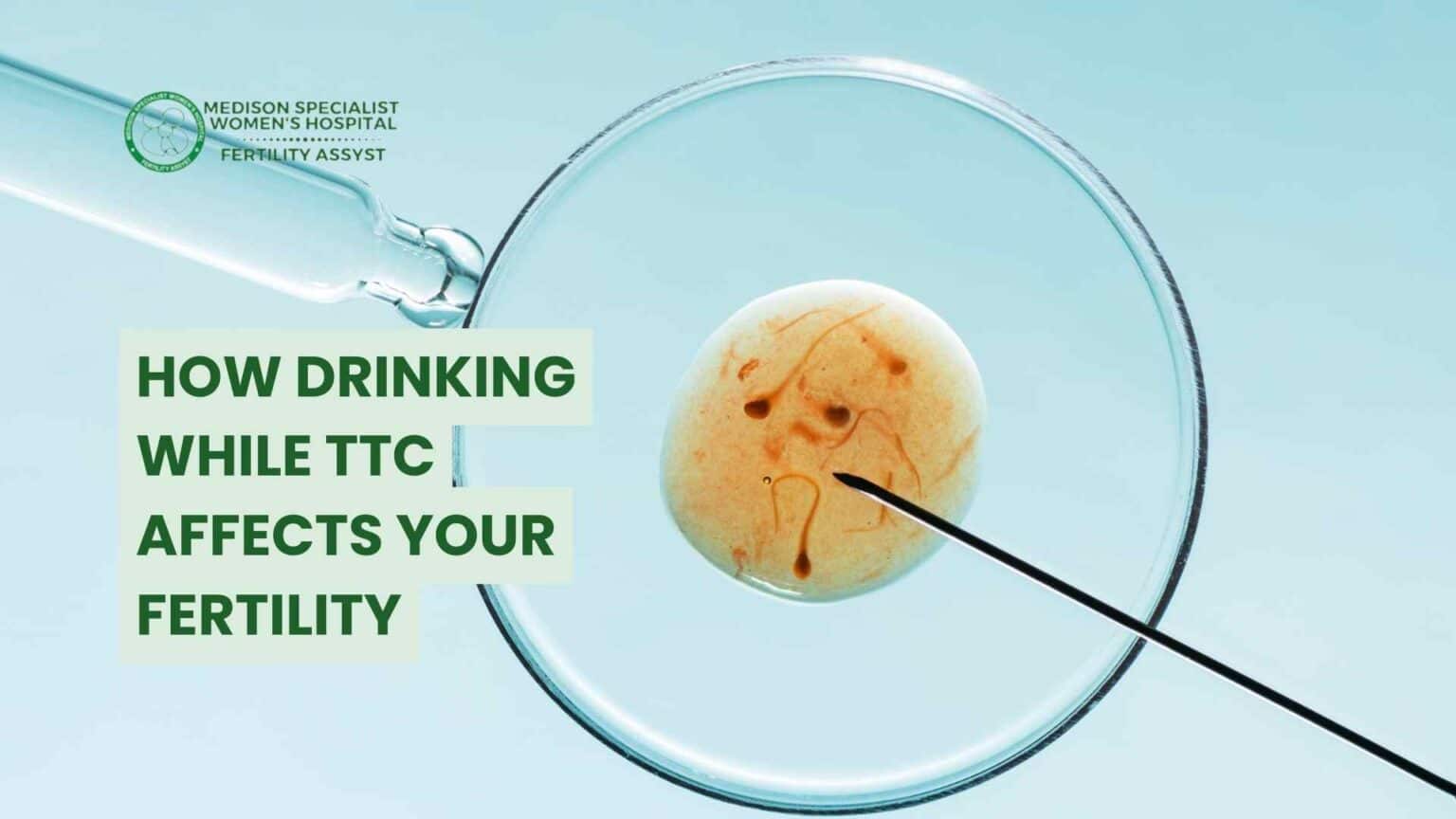 How Drinking While TTC Affects Your Fertility » The Medison Hostpital