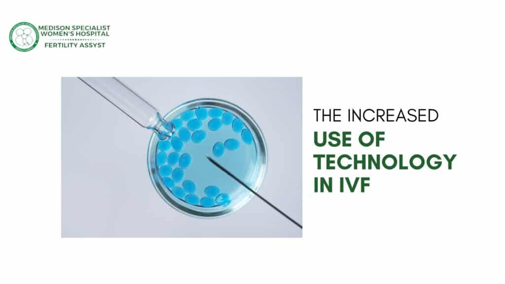 The Increased Use of Technology in IVF